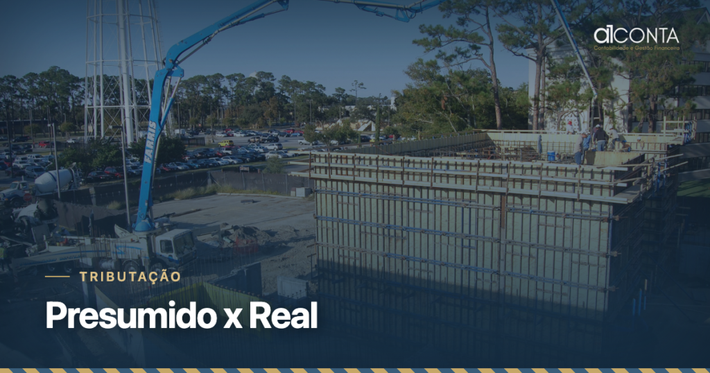 Lucro Presumido x Lucro Real: como escolher na obra