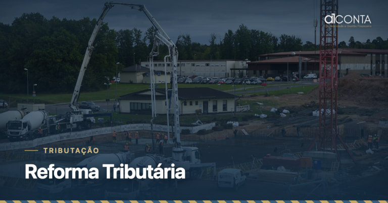 Reforma Tributária: o que muda para a construção civil