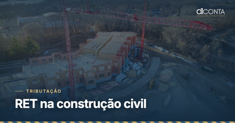 RET na construção civil: quando realmente vale a pena