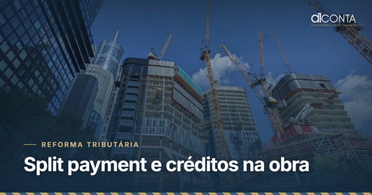 Split payment e créditos de IBS e CBS na construção civil