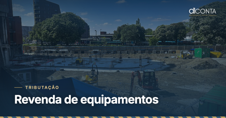Tributação na revenda de equipamentos de construção