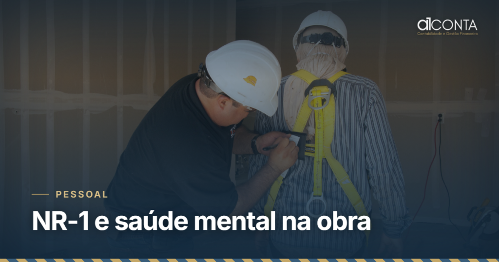 NR-1 e riscos psicossociais na obra: o que muda em 2026 - A1 Conta