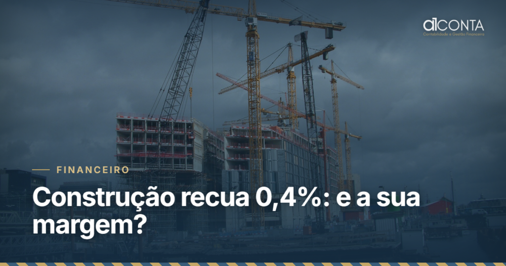 PIB da construção cai 0,4%: como proteger a margem da obra — A1 Conta