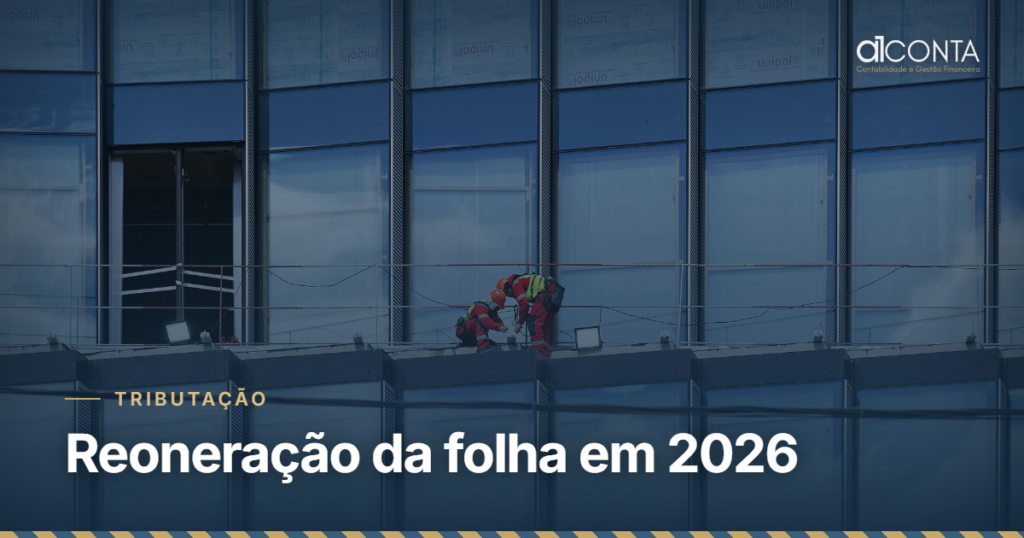 Reoneração da folha em 2026: quanto a obra paga — A1 Conta